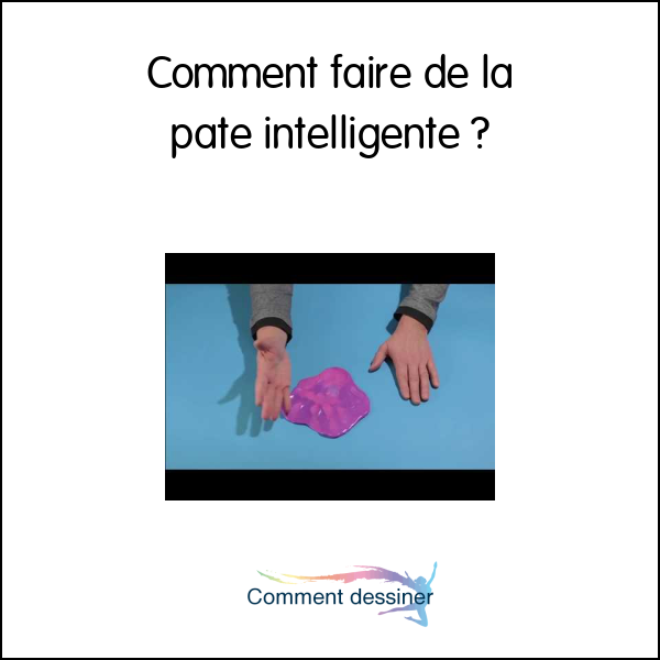 Comment faire de la pate intelligente